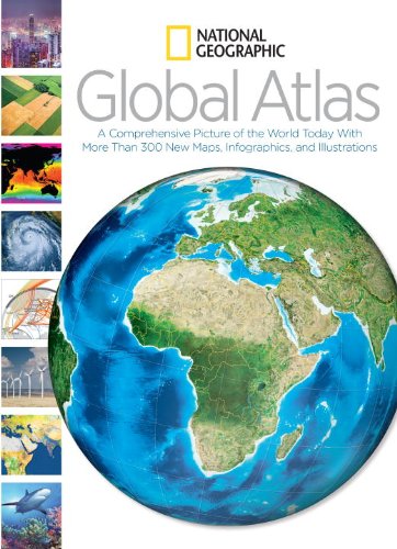 National Geographic Global Atlas: A Comprehensive Picture of the World Today With More Than 300 New Maps, Infographics, and Illustrations by National Geographic