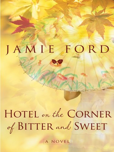 Hotel on the Corner of Bitter and Sweet by Jamie Ford