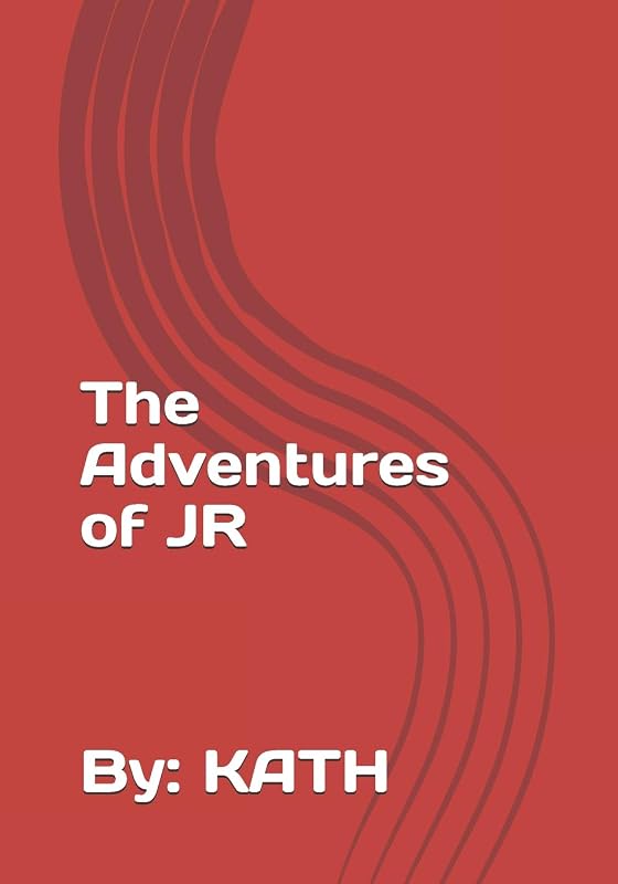 The Adventures of JR by K A TH