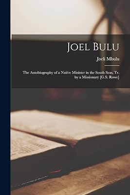 Joel Bulu: The Autobiography of a Native Minister in the South Seas, Tr. by a Missionary [G.S. Rowe]