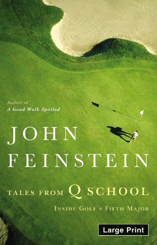 Tales from Q School: Inside Golf's Fifth Major by John Feinstein