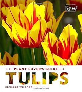 The Plant Lover's Guide to Tulips by Richard Wilford