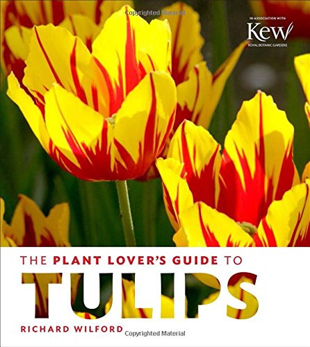 The Plant Lover's Guide to Tulips by Richard Wilford