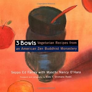 3 Bowls: Vegetarian Recipes from an American Zen Buddhist Monastery by Edward Farrey