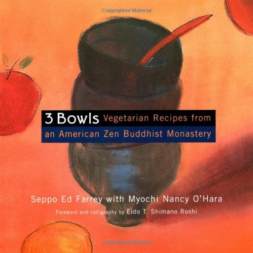 3 Bowls: Vegetarian Recipes from an American Zen Buddhist Monastery by Edward Farrey