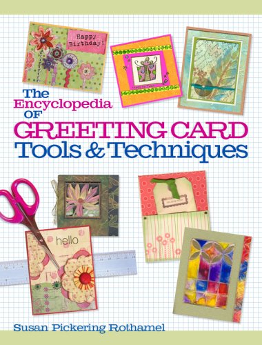 The Encyclopedia of Greeting Card Tools & Techniques by Susan Pickering Rothamel