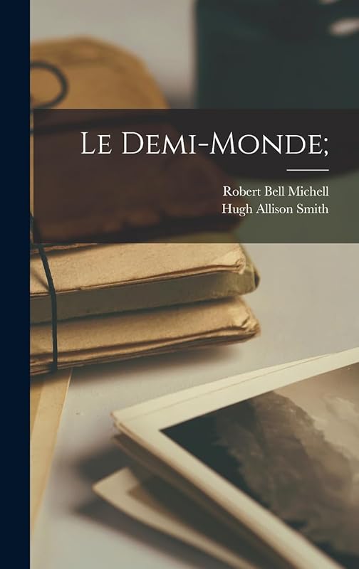 Le Demi-monde; by Robert Bell Michell