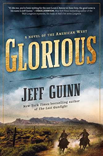 Glorious: A Novel of the American West by Jeff Guinn