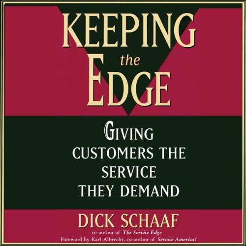 Keeping the Edge: Giving Customers the Service They Demand by Dick Schaaf