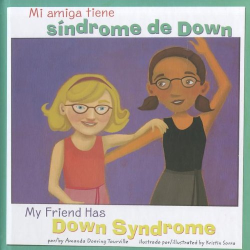 Mi amiga tiene s&iacute;ndrome de Down/My Friend Has Down Syndrome by Amanda Doering Tourville