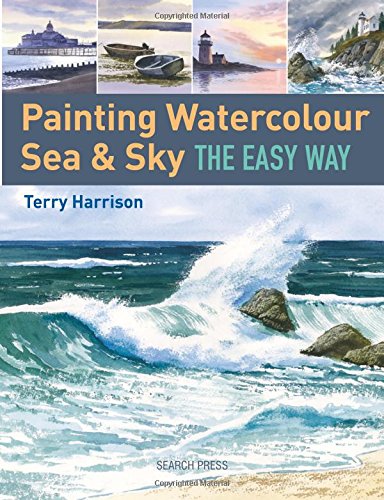 Painting Watercolour Sea & Sky the Easy Way by Terry Harrison
