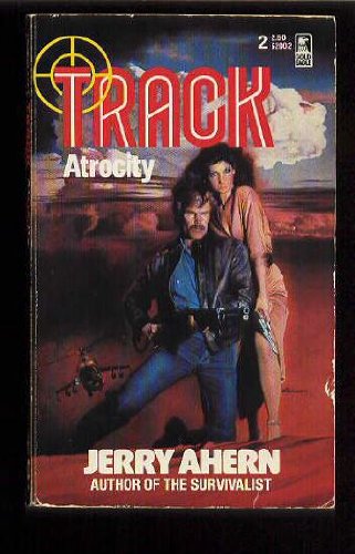 Atrocity (The Track Series, No. 2) by Jerry Ahern