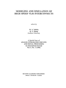 Modeling and Simulation of High Speed VLSI Interconnects: A Special Issue of Analog Integrated Circuits and Signal Processing An International Journal Vol. 5, No. 1 (1994) by Q.J. Zhang