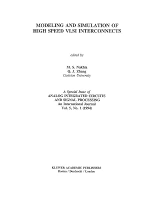 Modeling and Simulation of High Speed VLSI Interconnects: A Special Issue of Analog Integrated Circuits and Signal Processing An International Journal Vol. 5, No. 1 (1994)