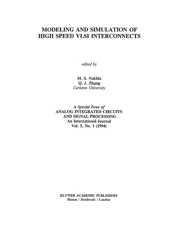 Modeling and Simulation of High Speed VLSI Interconnects: A Special Issue of Analog Integrated Circuits and Signal Processing An International Journal Vol. 5, No. 1 (1994) by Q.J. Zhang