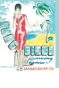 Songbirds: Pioneering Women in Jamaican Music