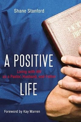 A Positive Life: Living with HIV as a Pastor, Husband, and Father