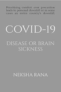 Covid-19 Disease or Brain Sickness by Neksha Rana