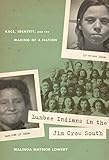 Malinda Lowery, "Lumbee Indians in the Jim Crow South: Race, Identity, and the Making of a Nation" (UNC Press, 2010