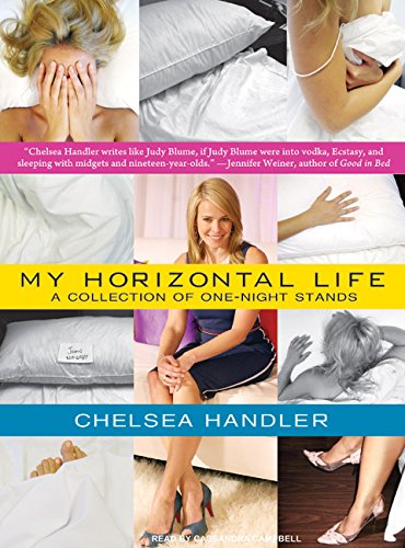 My Horizontal Life: A Collection of One-Night Stands by Chelsea Handler
