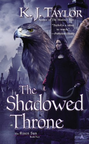 The Shadowed Throne (The Risen Sun) by K. J. Taylor