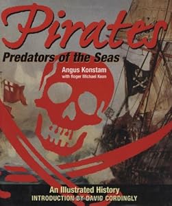 Pirates - Predators of the Seas: An Illustrated History