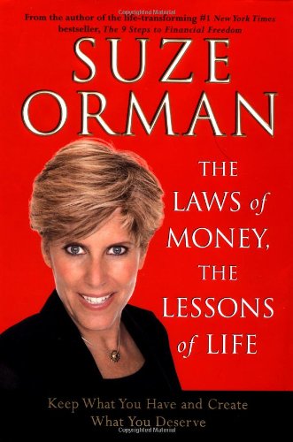 The Laws of Money, The Lessons of Life: Keep What You Have and Create What You Deserve by Suze Orman