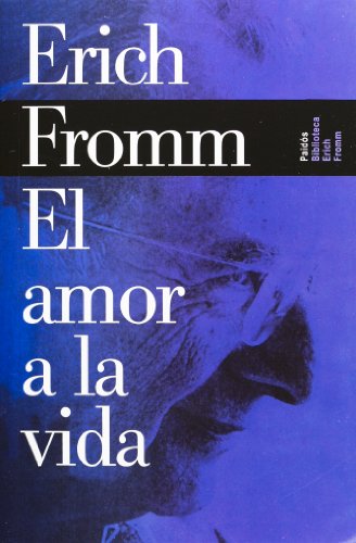 El amor a la vida by Erich Fromm