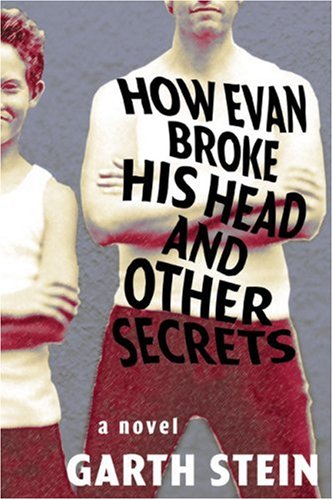 How Evan broke his head and other secrets by Garth Stein
