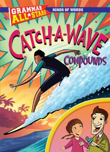 Catch-A-Wave Compounds (Grammar All-Stars) by Gail Herman
