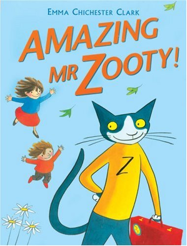 Amazing Mr Zooty! by Emma Chichester Clark