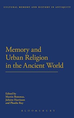 Memory and Urban Religion in the Ancient World (Cultural Memory and History in Antiquity)
