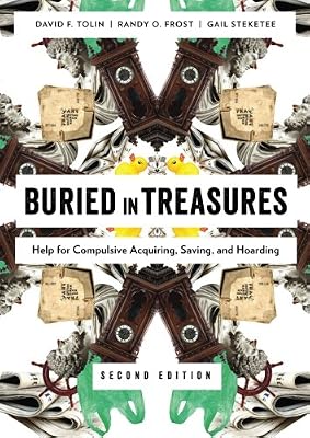 Buried in Treasures: Help for Compulsive Acquiring, Saving, and Hoarding