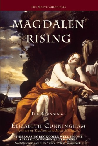 Magdalen Rising: The Beginning (The Maeve Chronicles) by Elizabeth Cunningham