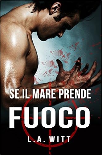 L.A. Witt - Se il mare prende fuoco (2016)