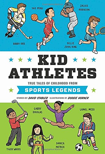Kid Athletes: True Tales of Childhood from Sports Legends by David Stabler