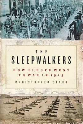 The Sleepwalkers: How Europe Went to War in 1914