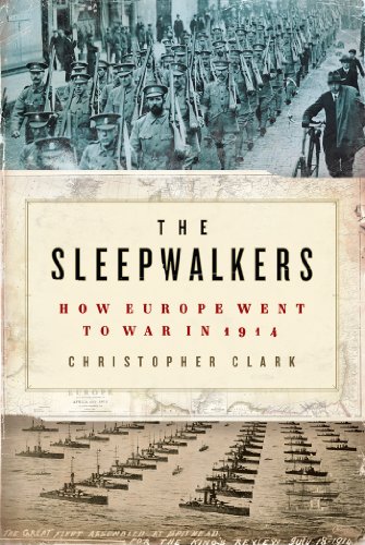 The Sleepwalkers: How Europe Went to War in 1914 by Barbara W. Tuchman