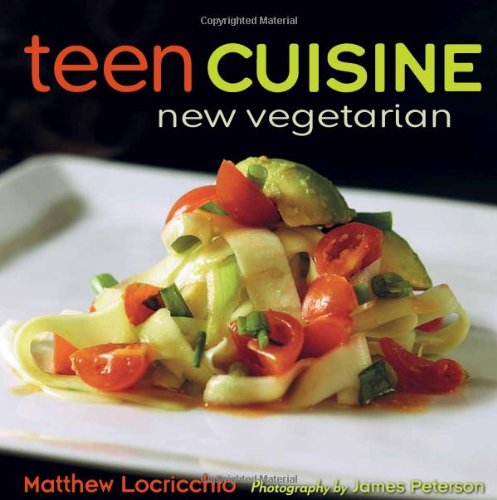 Teen Cuisine: New Vegetarian by Matthew Locricchio