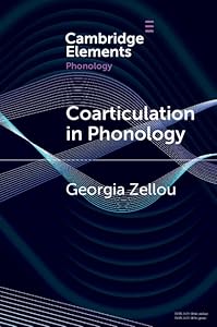Coarticulation in Phonology (Elements in Phonology) by Georgia Zellou