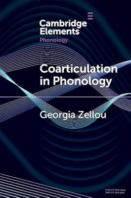 Coarticulation in Phonology (Elements in Phonology)