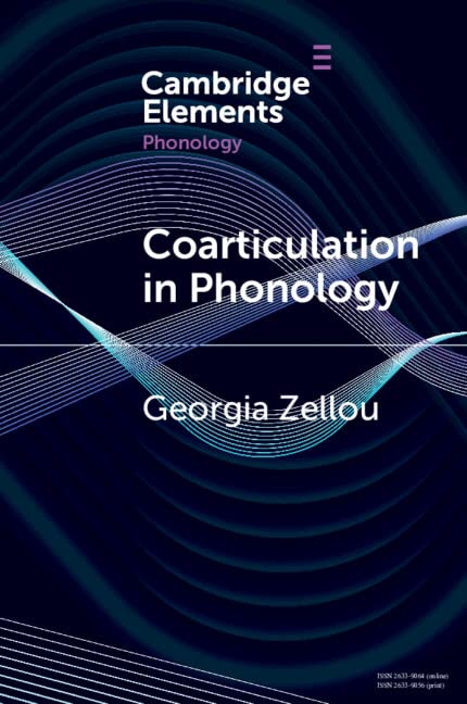 Coarticulation in Phonology (Elements in Phonology) by Georgia Zellou