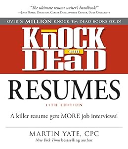 Knock 'em Dead Resumes: A Killer Resume Gets More Job Interviews!