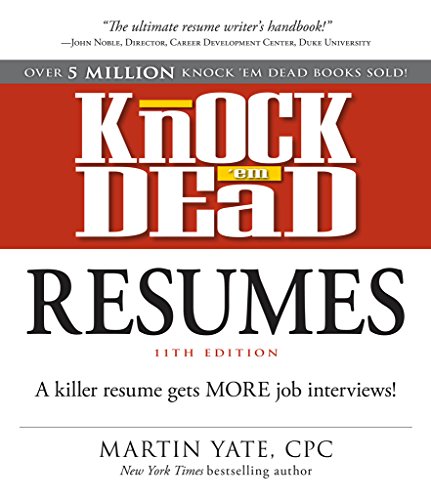 Knock 'em Dead Resumes: A Killer Resume Gets More Job Interviews! by Martin Yate