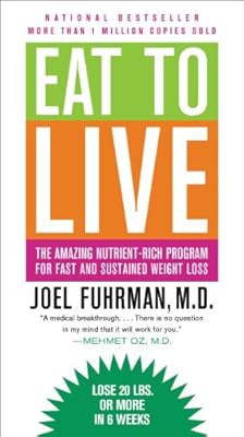 Eat to Live: The Amazing Nutrient-Rich Program for Fast and Sustained Weight Loss