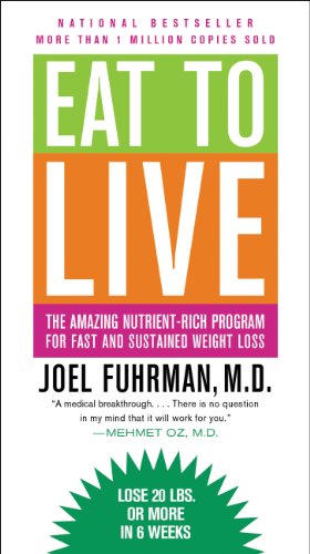 Eat to Live: The Amazing Nutrient-Rich Program for Fast and Sustained Weight Loss by Joel Fuhrman