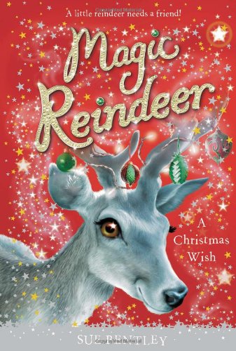 Magic Reindeer: a Christmas Wish by Sue Bentley