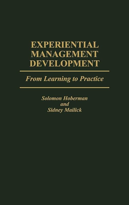 Experiential Management Development: From Learning to Practice by Solomon Hoberman