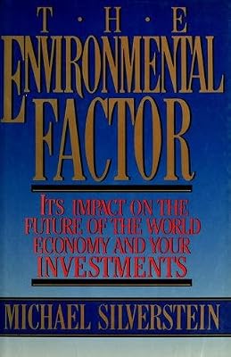 The Environmental Factor: Its Impact on the Future of the World Economy and Your Investments