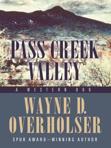 Pass Creek Valley: A Western Duo by Wayne D Overholser